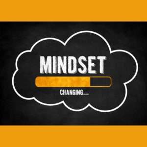 Behavioral change starts with changing your mindset. 